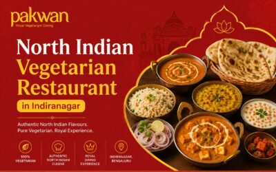 Best North Indian Vegetarian Restaurant in Indiranagar – Authentic Taste & Rich Flavors at Pakwan